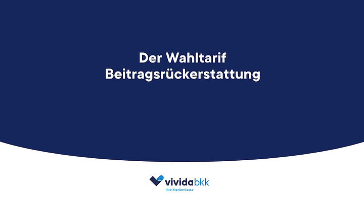 Eine blau-weiße Folie mit dem deutschen Text „Der Wahltarif Beitragsrückerstattung“ und dem Logo der Vivida BKK am unteren Rand.